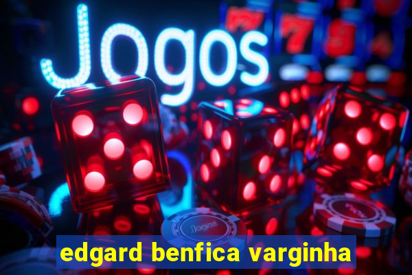 edgard benfica varginha